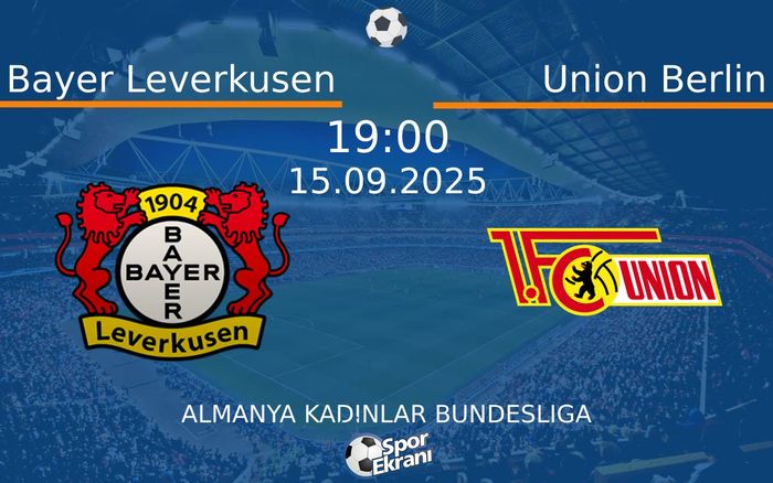 15 Eylül 2025 Bayer Leverkusen vs Union Berlin maçı Hangi Kanalda Saat Kaçta Yayınlanacak? 15 Eylül 2025 Bayer Leverkusen vs Union Berlin maçı Hangi Kanalda Saat Kaçta Yayınlanacak?