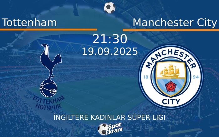 19 Eylül 2025 Tottenham vs Manchester City maçı Hangi Kanalda Saat Kaçta Yayınlanacak?