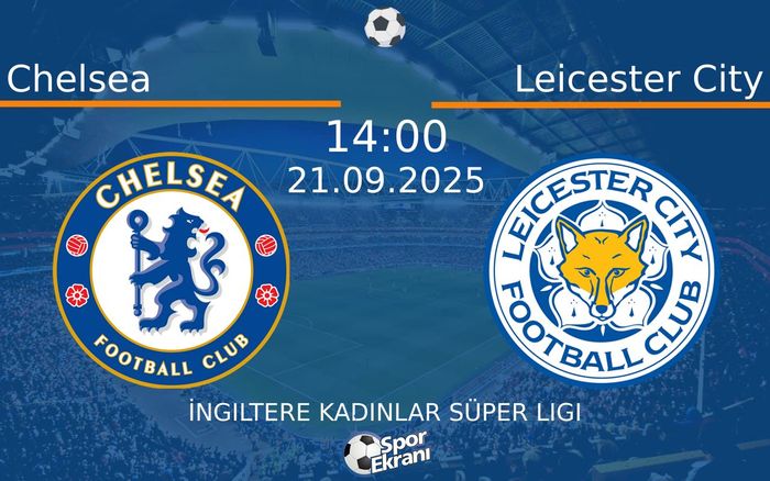 21 Eylül 2025 Chelsea vs Leicester City maçı Hangi Kanalda Saat Kaçta Yayınlanacak? 21 Eylül 2025 Chelsea vs Leicester City maçı Hangi Kanalda Saat Kaçta Yayınlanacak?