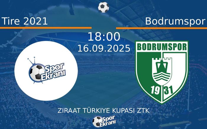 16 Eylül 2025 Tire 2021 vs Bodrumspor maçı Hangi Kanalda Saat Kaçta Yayınlanacak? 16 Eylül 2025 Tire 2021 vs Bodrumspor maçı Hangi Kanalda Saat Kaçta Yayınlanacak?
