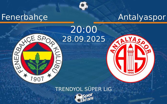 28 Eylül 2025 Fenerbahçe vs Antalyaspor maçı Hangi Kanalda Saat Kaçta Yayınlanacak? 28 Eylül 2025 Fenerbahçe vs Antalyaspor maçı Hangi Kanalda Saat Kaçta Yayınlanacak?