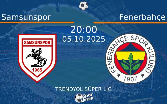 05 Ekim 2025 Samsunspor vs Fenerbahçe maçı Hangi Kanalda Saat Kaçta Yayınlanacak?