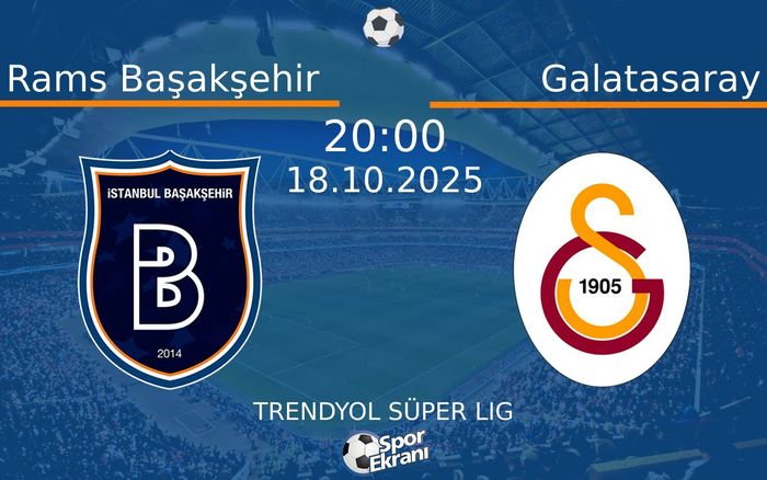 18 Ekim 2025 Rams Başakşehir vs Galatasaray maçı Hangi Kanalda Saat Kaçta Yayınlanacak? 18 Ekim 2025 Rams Başakşehir vs Galatasaray maçı Hangi Kanalda Saat Kaçta Yayınlanacak?