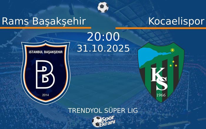 31 Ekim 2025 Rams Başakşehir vs Kocaelispor maçı Hangi Kanalda Saat Kaçta Yayınlanacak? 31 Ekim 2025 Rams Başakşehir vs Kocaelispor maçı Hangi Kanalda Saat Kaçta Yayınlanacak?