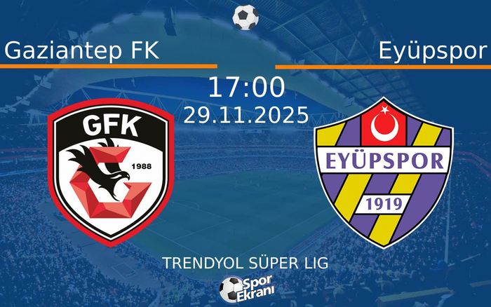 29 Kasım 2025 Gaziantep FK vs Eyüpspor maçı Hangi Kanalda Saat Kaçta Yayınlanacak? 29 Kasım 2025 Gaziantep FK vs Eyüpspor maçı Hangi Kanalda Saat Kaçta Yayınlanacak?