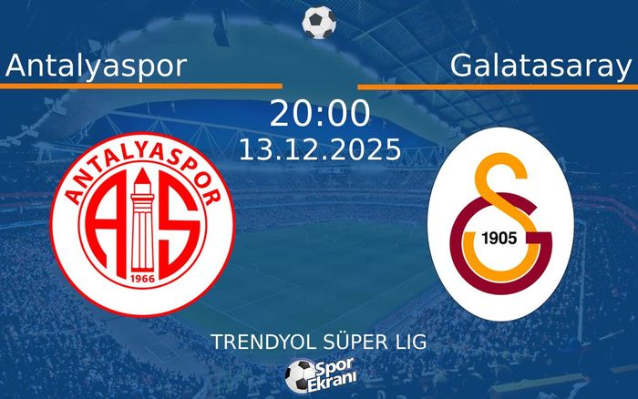 13 Aralık 2025 Antalyaspor vs Galatasaray maçı Hangi Kanalda Saat Kaçta Yayınlanacak?