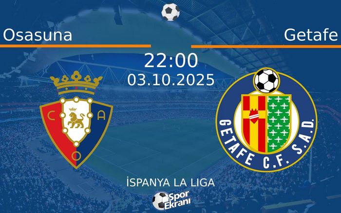 03 Ekim 2025 Osasuna vs Getafe maçı Hangi Kanalda Saat Kaçta Yayınlanacak? 03 Ekim 2025 Osasuna vs Getafe maçı Hangi Kanalda Saat Kaçta Yayınlanacak?