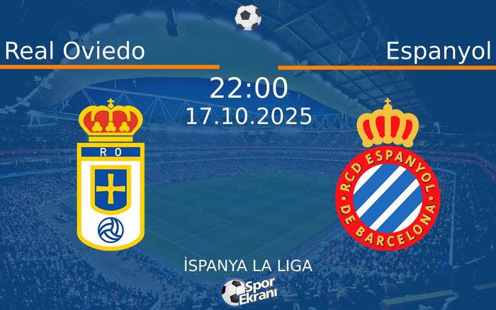 17 Ekim 2025 Real Oviedo vs Espanyol maçı Hangi Kanalda Saat Kaçta Yayınlanacak?