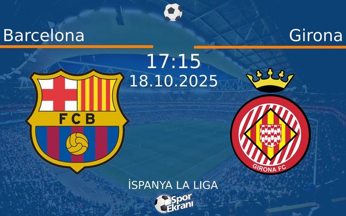 18 Ekim 2025 Barcelona vs Girona maçı Hangi Kanalda Saat Kaçta Yayınlanacak? 18 Ekim 2025 Barcelona vs Girona maçı Hangi Kanalda Saat Kaçta Yayınlanacak?