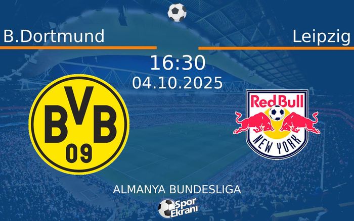 04 Ekim 2025 B.Dortmund vs Leipzig maçı Hangi Kanalda Saat Kaçta Yayınlanacak?