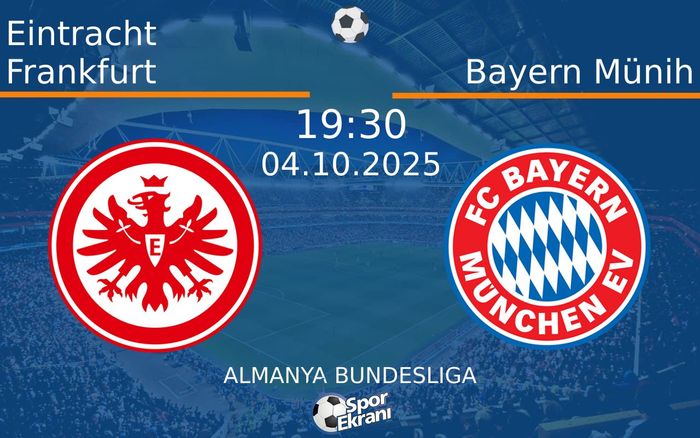 04 Ekim 2025 Eintracht Frankfurt vs Bayern Münih maçı Hangi Kanalda Saat Kaçta Yayınlanacak? 04 Ekim 2025 Eintracht Frankfurt vs Bayern Münih maçı Hangi Kanalda Saat Kaçta Yayınlanacak?