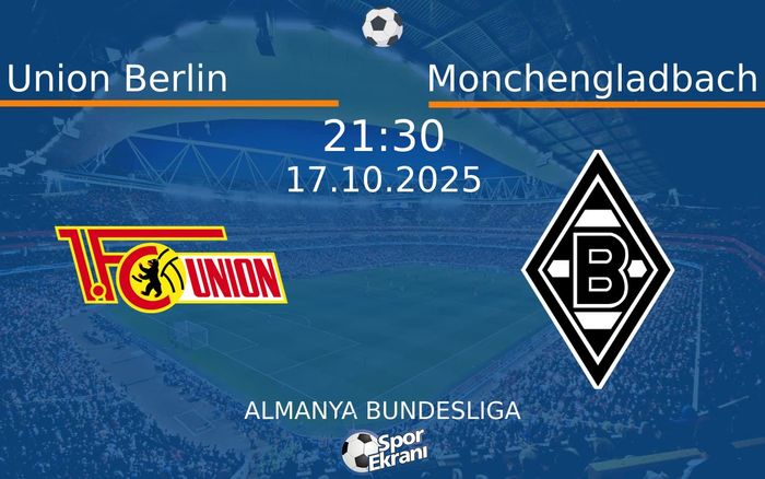 17 Ekim 2025 Union Berlin vs Monchengladbach maçı Hangi Kanalda Saat Kaçta Yayınlanacak? 17 Ekim 2025 Union Berlin vs Monchengladbach maçı Hangi Kanalda Saat Kaçta Yayınlanacak?