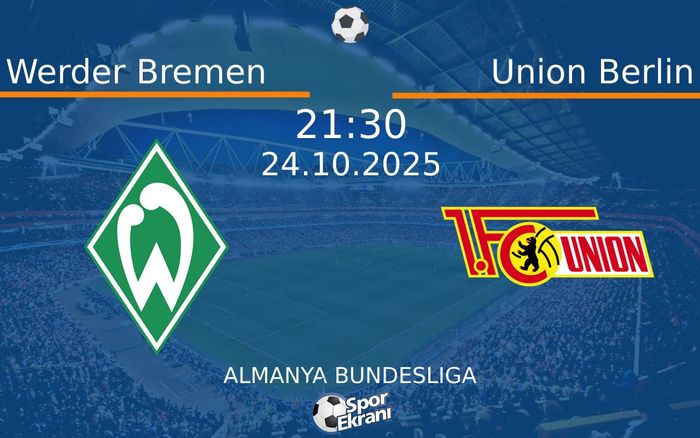 24 Ekim 2025 Werder Bremen vs Union Berlin maçı Hangi Kanalda Saat Kaçta Yayınlanacak? 24 Ekim 2025 Werder Bremen vs Union Berlin maçı Hangi Kanalda Saat Kaçta Yayınlanacak?