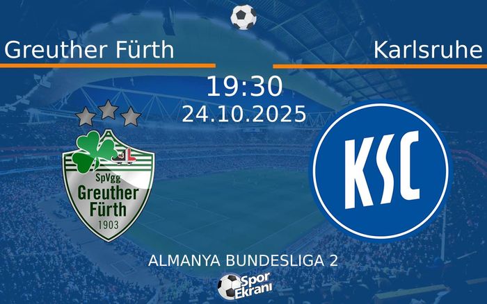 24 Ekim 2025 Greuther Fürth vs Karlsruhe maçı Hangi Kanalda Saat Kaçta Yayınlanacak? 24 Ekim 2025 Greuther Fürth vs Karlsruhe maçı Hangi Kanalda Saat Kaçta Yayınlanacak?