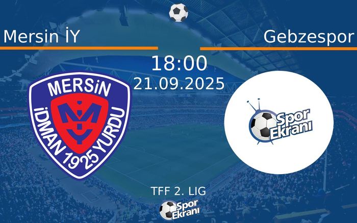 21 Eylül 2025 Mersin İY vs Gebzespor maçı Hangi Kanalda Saat Kaçta Yayınlanacak?