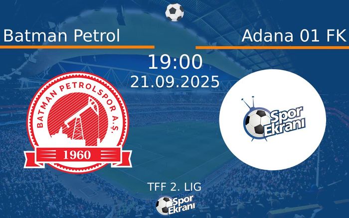 21 Eylül 2025 Batman Petrol vs Adana 01 FK maçı Hangi Kanalda Saat Kaçta Yayınlanacak?