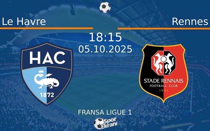 05 Ekim 2025 Le Havre vs Rennes maçı Hangi Kanalda Saat Kaçta Yayınlanacak? 05 Ekim 2025 Le Havre vs Rennes maçı Hangi Kanalda Saat Kaçta Yayınlanacak?