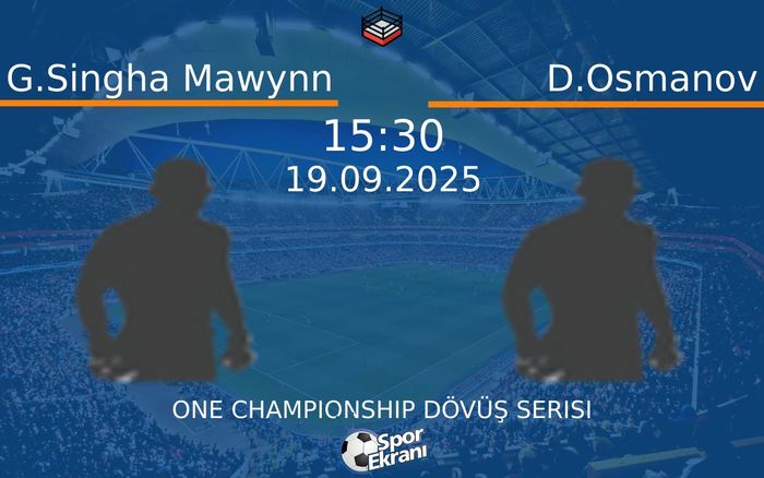 19 Eylül 2025 G.Singha Mawynn vs D.Osmanov maçı Hangi Kanalda Saat Kaçta Yayınlanacak?