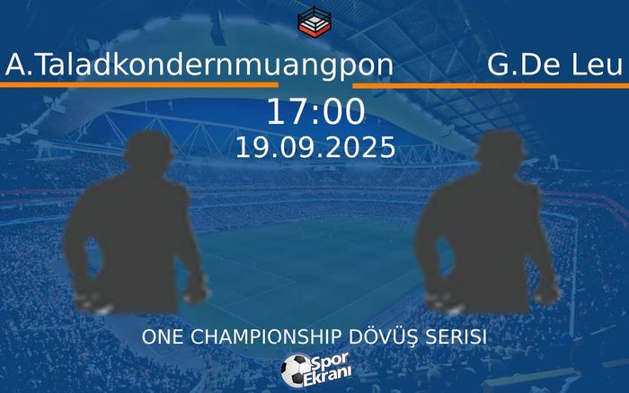 19 Eylül 2025 A.Taladkondernmuangpon vs G.De Leu maçı Hangi Kanalda Saat Kaçta Yayınlanacak?