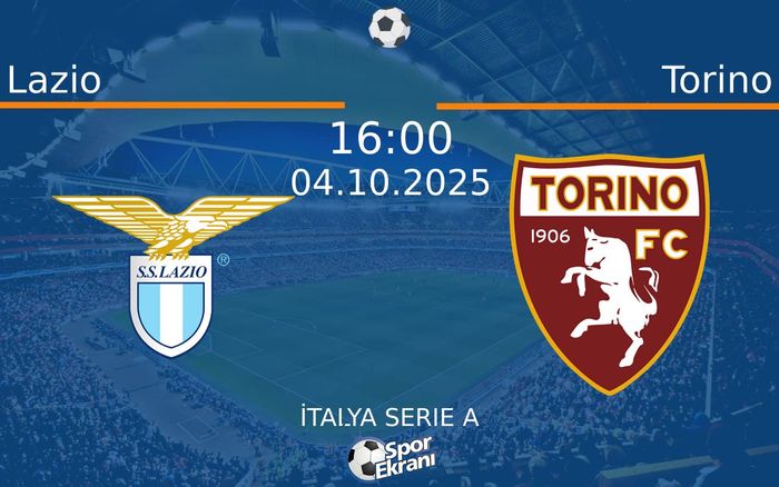 04 Ekim 2025 Lazio vs Torino maçı Hangi Kanalda Saat Kaçta Yayınlanacak?