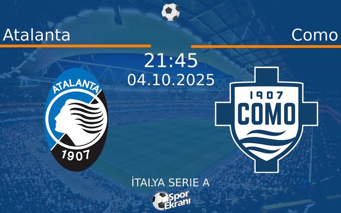 04 Ekim 2025 Atalanta vs Como maçı Hangi Kanalda Saat Kaçta Yayınlanacak? 04 Ekim 2025 Atalanta vs Como maçı Hangi Kanalda Saat Kaçta Yayınlanacak?