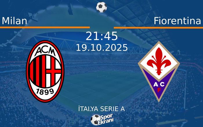 19 Ekim 2025 Milan vs Fiorentina maçı Hangi Kanalda Saat Kaçta Yayınlanacak?