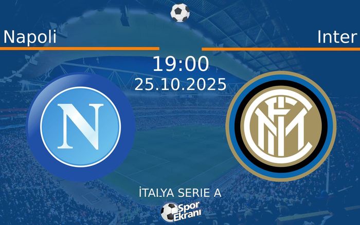25 Ekim 2025 Napoli vs Inter maçı Hangi Kanalda Saat Kaçta Yayınlanacak? 25 Ekim 2025 Napoli vs Inter maçı Hangi Kanalda Saat Kaçta Yayınlanacak?