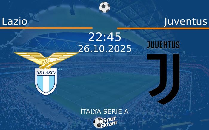 26 Ekim 2025 Lazio vs Juventus maçı Hangi Kanalda Saat Kaçta Yayınlanacak? 26 Ekim 2025 Lazio vs Juventus maçı Hangi Kanalda Saat Kaçta Yayınlanacak?