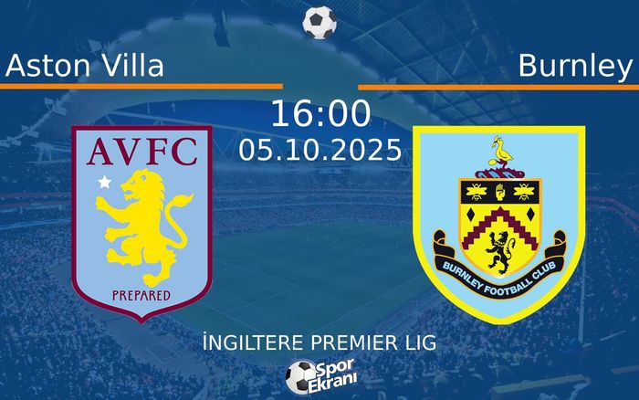 05 Ekim 2025 Aston Villa vs Burnley maçı Hangi Kanalda Saat Kaçta Yayınlanacak?