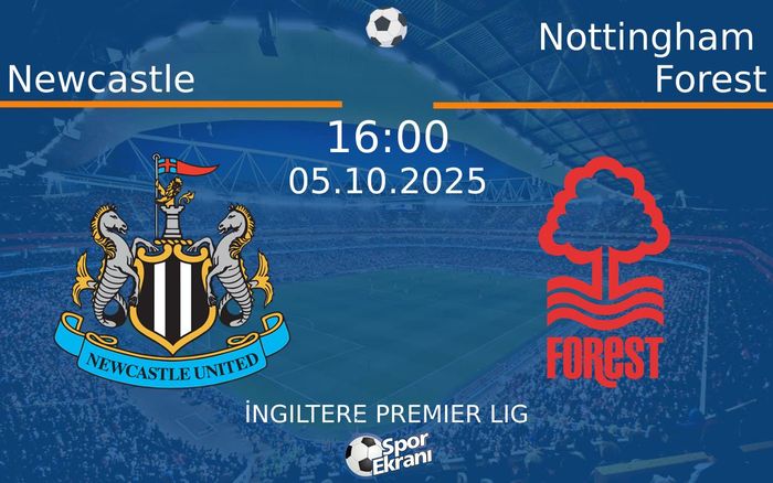 05 Ekim 2025 Newcastle vs Nottingham Forest maçı Hangi Kanalda Saat Kaçta Yayınlanacak? 05 Ekim 2025 Newcastle vs Nottingham Forest maçı Hangi Kanalda Saat Kaçta Yayınlanacak?