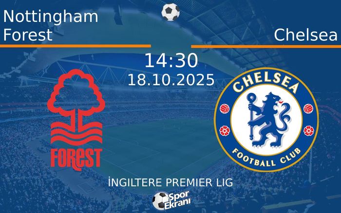 18 Ekim 2025 Nottingham Forest vs Chelsea maçı Hangi Kanalda Saat Kaçta Yayınlanacak? 18 Ekim 2025 Nottingham Forest vs Chelsea maçı Hangi Kanalda Saat Kaçta Yayınlanacak?