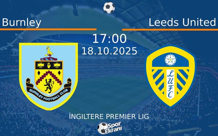 18 Ekim 2025 Burnley vs Leeds United maçı Hangi Kanalda Saat Kaçta Yayınlanacak?