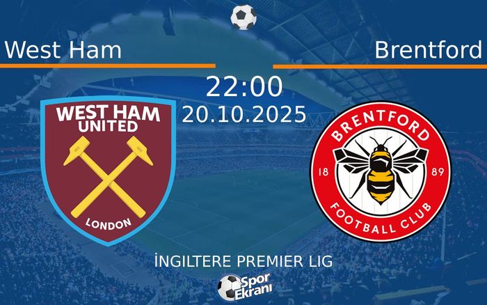 20 Ekim 2025 West Ham vs Brentford maçı Hangi Kanalda Saat Kaçta Yayınlanacak?