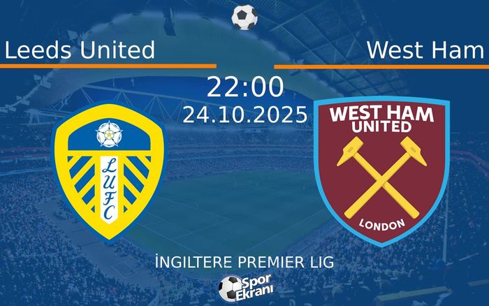 24 Ekim 2025 Leeds United vs West Ham maçı Hangi Kanalda Saat Kaçta Yayınlanacak? 24 Ekim 2025 Leeds United vs West Ham maçı Hangi Kanalda Saat Kaçta Yayınlanacak?