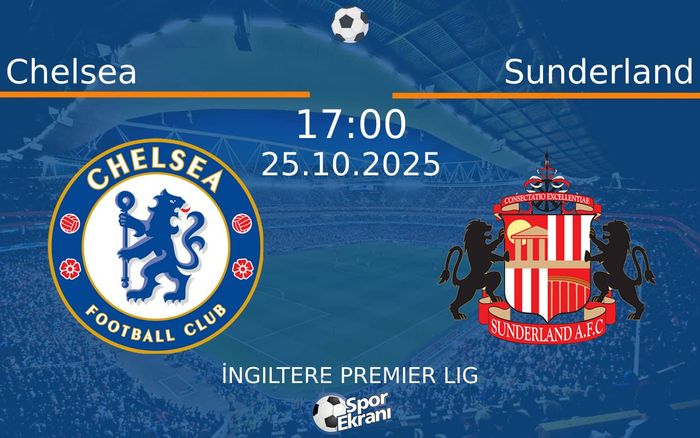 25 Ekim 2025 Chelsea vs Sunderland maçı Hangi Kanalda Saat Kaçta Yayınlanacak? 25 Ekim 2025 Chelsea vs Sunderland maçı Hangi Kanalda Saat Kaçta Yayınlanacak?