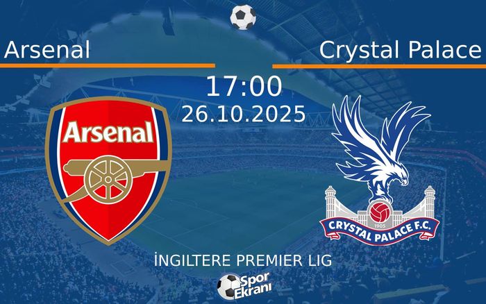26 Ekim 2025 Arsenal vs Crystal Palace maçı Hangi Kanalda Saat Kaçta Yayınlanacak? 26 Ekim 2025 Arsenal vs Crystal Palace maçı Hangi Kanalda Saat Kaçta Yayınlanacak?