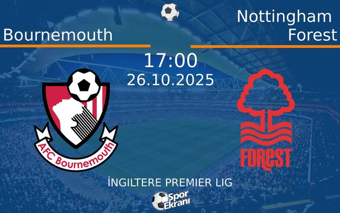 26 Ekim 2025 Bournemouth vs Nottingham Forest maçı Hangi Kanalda Saat Kaçta Yayınlanacak? 26 Ekim 2025 Bournemouth vs Nottingham Forest maçı Hangi Kanalda Saat Kaçta Yayınlanacak?