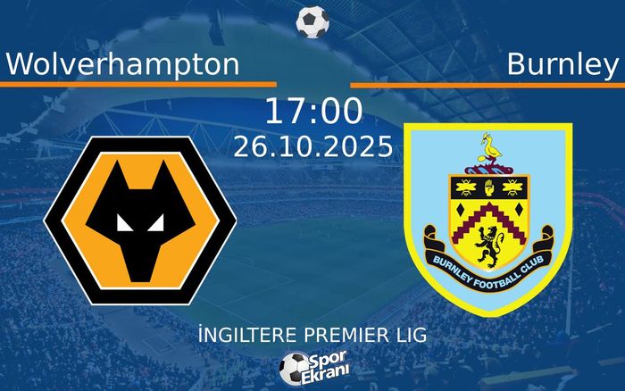 26 Ekim 2025 Wolverhampton vs Burnley maçı Hangi Kanalda Saat Kaçta Yayınlanacak? 26 Ekim 2025 Wolverhampton vs Burnley maçı Hangi Kanalda Saat Kaçta Yayınlanacak?