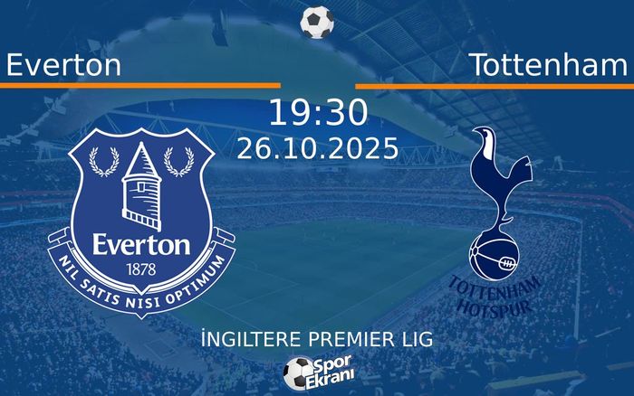 26 Ekim 2025 Everton vs Tottenham maçı Hangi Kanalda Saat Kaçta Yayınlanacak? 26 Ekim 2025 Everton vs Tottenham maçı Hangi Kanalda Saat Kaçta Yayınlanacak?