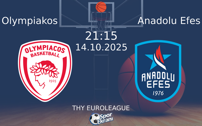 14 Ekim 2025 Olympiakos vs Anadolu Efes maçı Hangi Kanalda Saat Kaçta Yayınlanacak?
