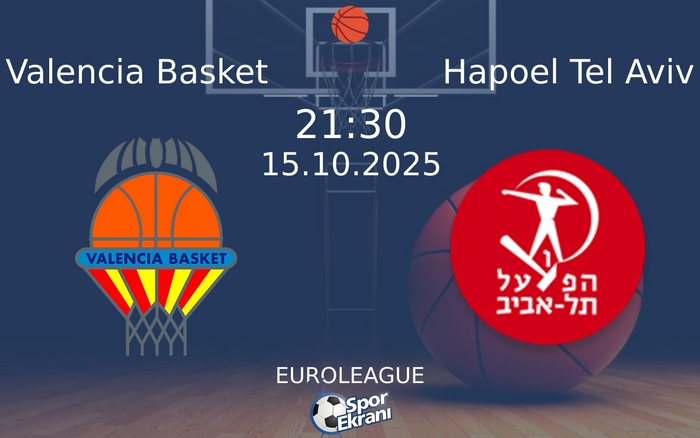 15 Ekim 2025 Valencia Basket vs Hapoel Tel Aviv maçı Hangi Kanalda Saat Kaçta Yayınlanacak? 15 Ekim 2025 Valencia Basket vs Hapoel Tel Aviv maçı Hangi Kanalda Saat Kaçta Yayınlanacak?