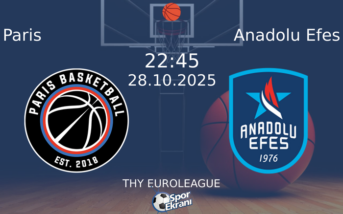 28 Ekim 2025 Paris vs Anadolu Efes maçı Hangi Kanalda Saat Kaçta Yayınlanacak? 28 Ekim 2025 Paris vs Anadolu Efes maçı Hangi Kanalda Saat Kaçta Yayınlanacak?