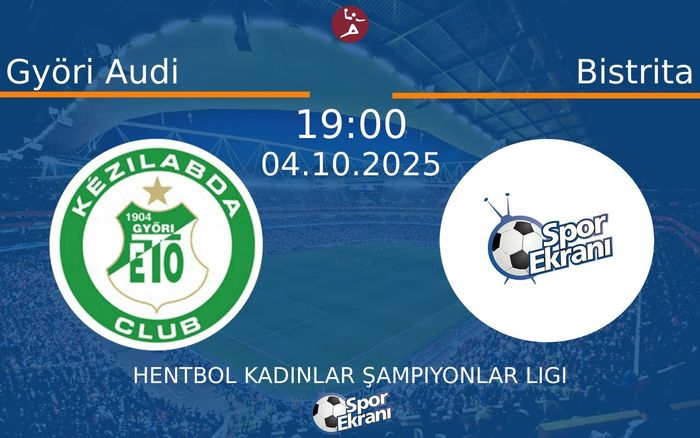 04 Ekim 2025 Györi Audi vs Bistrita maçı Hangi Kanalda Saat Kaçta Yayınlanacak?