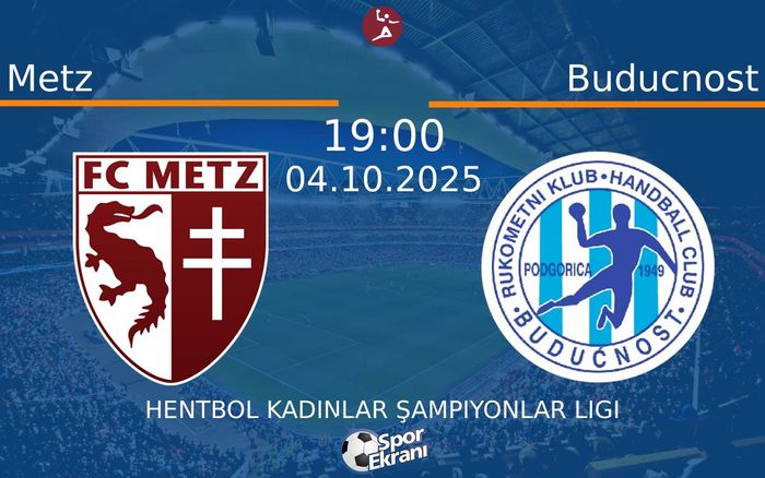 04 Ekim 2025 Metz vs Buducnost maçı Hangi Kanalda Saat Kaçta Yayınlanacak? 04 Ekim 2025 Metz vs Buducnost maçı Hangi Kanalda Saat Kaçta Yayınlanacak?