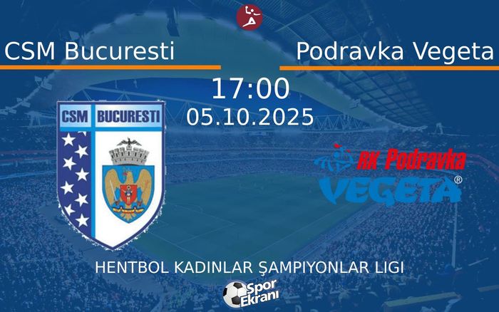 05 Ekim 2025 CSM Bucuresti vs Podravka Vegeta maçı Hangi Kanalda Saat Kaçta Yayınlanacak? 05 Ekim 2025 CSM Bucuresti vs Podravka Vegeta maçı Hangi Kanalda Saat Kaçta Yayınlanacak?