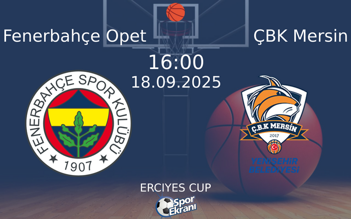 18 Eylül 2025 Fenerbahçe Opet vs ÇBK Mersin maçı Hangi Kanalda Saat Kaçta Yayınlanacak?