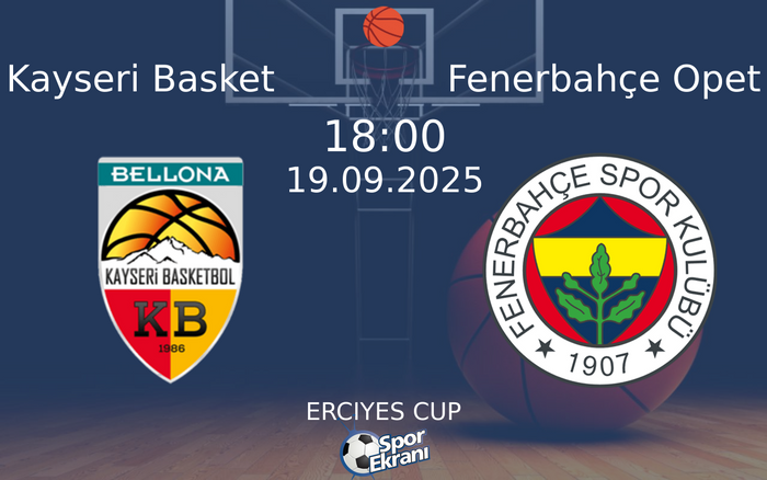 19 Eylül 2025 Kayseri Basket vs Fenerbahçe Opet maçı Hangi Kanalda Saat Kaçta Yayınlanacak? 19 Eylül 2025 Kayseri Basket vs Fenerbahçe Opet maçı Hangi Kanalda Saat Kaçta Yayınlanacak?