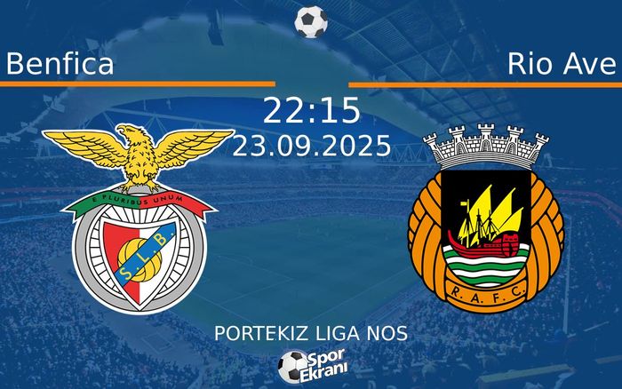 23 Eylül 2025 Benfica vs Rio Ave maçı Hangi Kanalda Saat Kaçta Yayınlanacak?