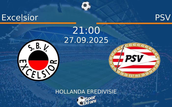 27 Eylül 2025 Excelsior vs PSV maçı Hangi Kanalda Saat Kaçta Yayınlanacak? 27 Eylül 2025 Excelsior vs PSV maçı Hangi Kanalda Saat Kaçta Yayınlanacak?