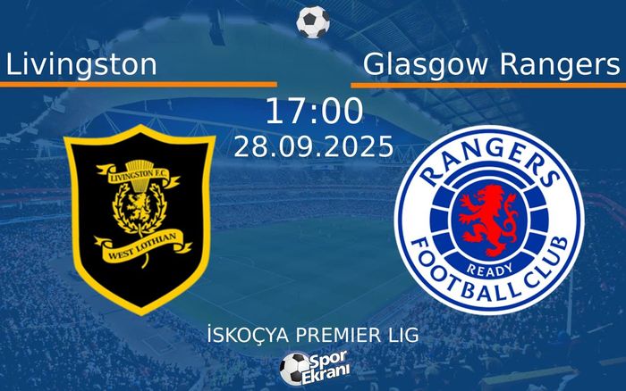28 Eylül 2025 Livingston vs Glasgow Rangers maçı Hangi Kanalda Saat Kaçta Yayınlanacak?